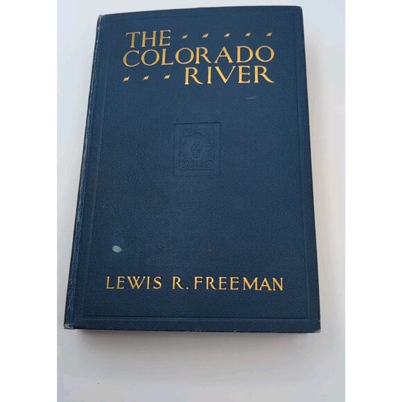The Colorado River by Lewis R Freeman Hardback Book 1923